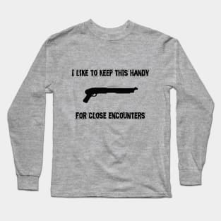 ALIENS: I like to keep this handy... for close encounters Long Sleeve T-Shirt